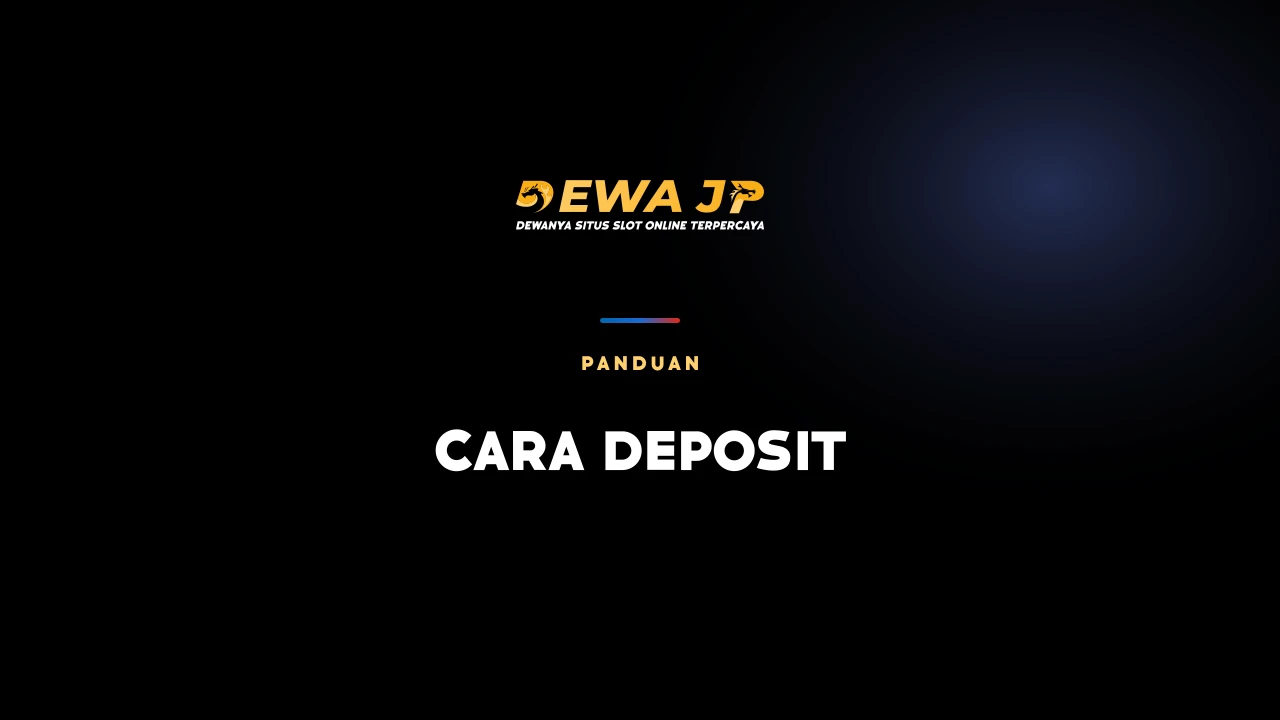 Cara Deposit DEWAJP — DEWAJP